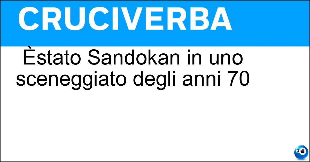 Èstato Sandokan in uno sceneggiato degli anni 70