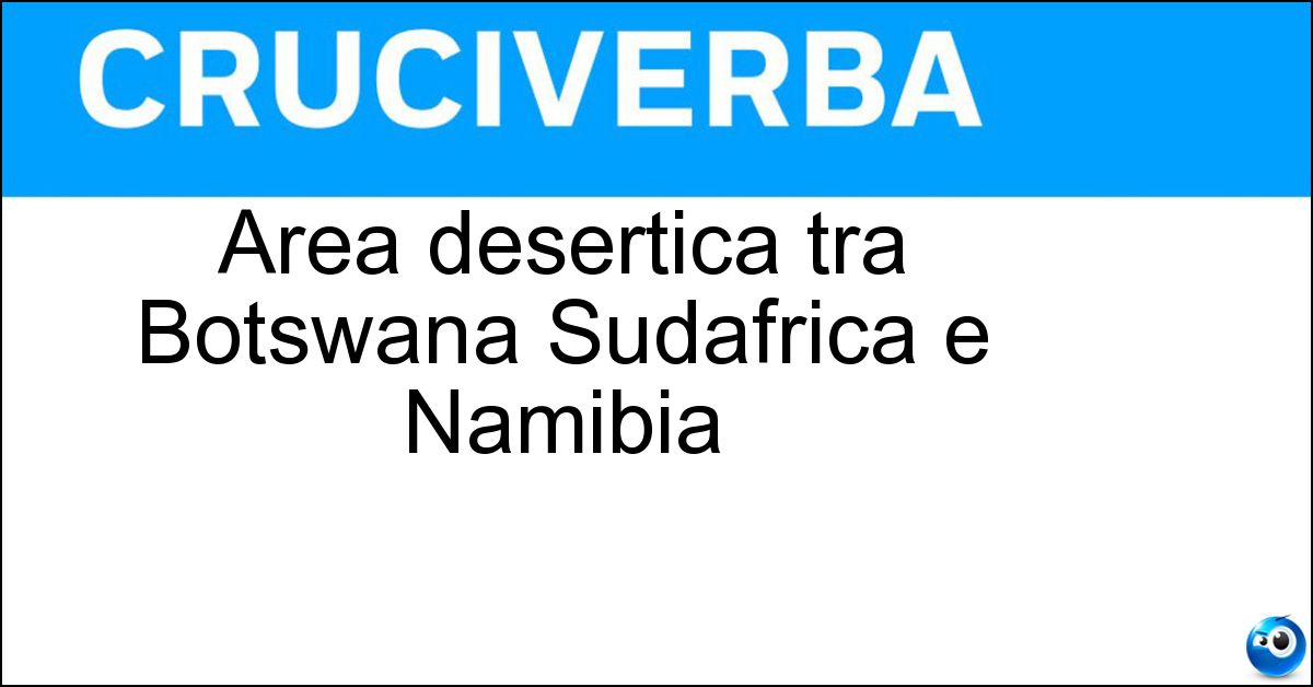 Area desertica tra Botswana Sudafrica e Namibia Area desertica tra Botswana Sudafrica e Namibia