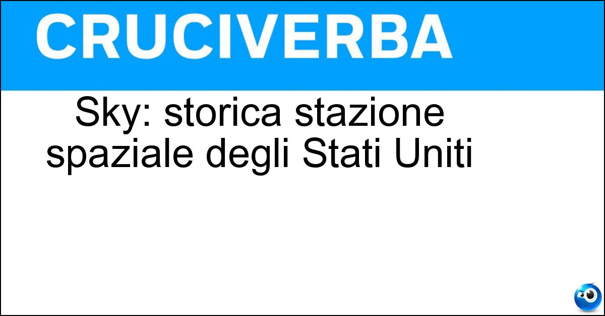 Sky: storica stazione spaziale degli Stati Uniti Sky: storica stazione spaziale degli Stati Uniti