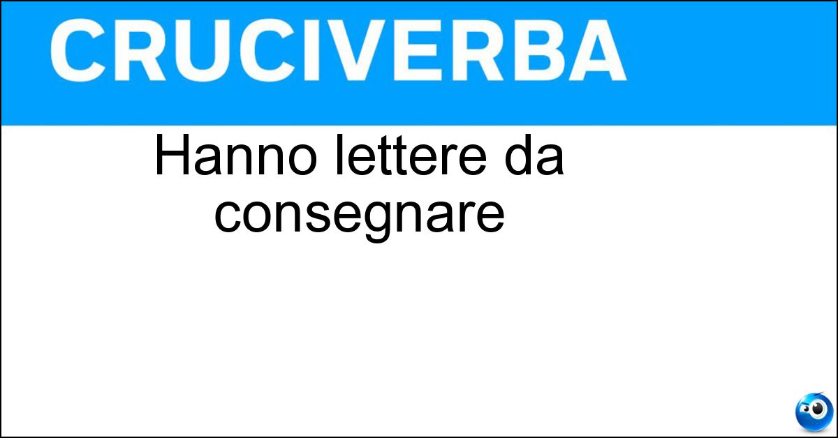 Hanno lettere da consegnare Hanno lettere da consegnare