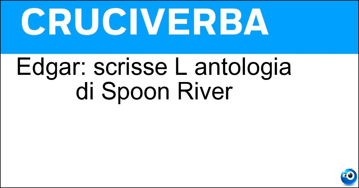 Edgar: scrisse L antologia di Spoon River Edgar: scrisse L antologia di Spoon River