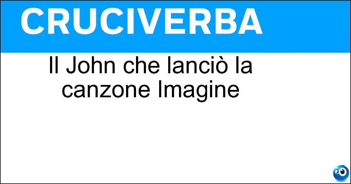 Il John che lanciò la canzone Imagine Il John che lanciò la canzone Imagine