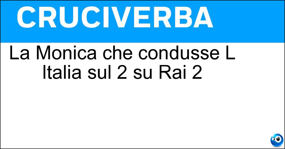 La Monica che condusse L Italia sul 2 su Rai 2 La Monica che condusse L Italia sul 2 su Rai 2