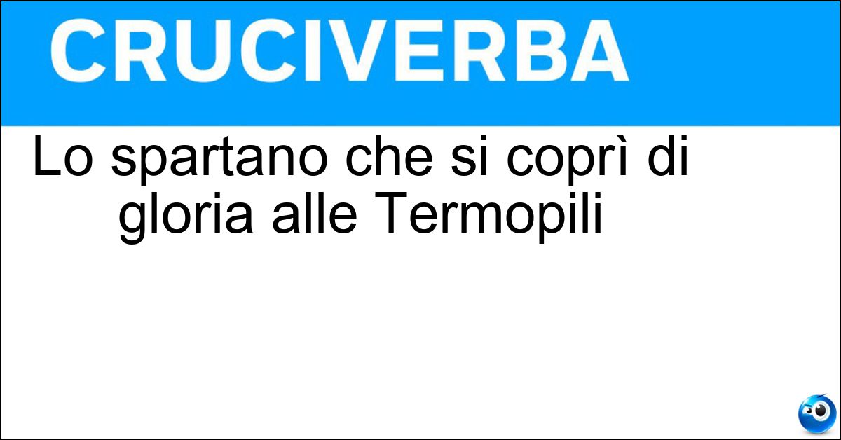Lo spartano che si coprì di gloria alle Termopili