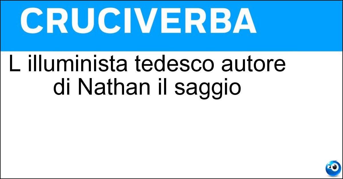L illuminista tedesco autore di Nathan il saggio L illuminista tedesco autore di Nathan il saggio