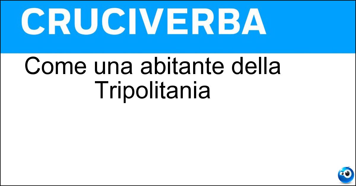 Come una abitante della Tripolitania