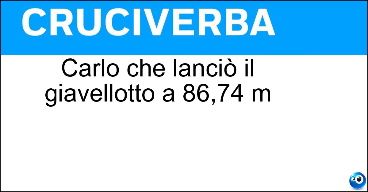 Carlo che lanciò il giavellotto a 86,74 m Carlo che lanciò il giavellotto a 86,74 m