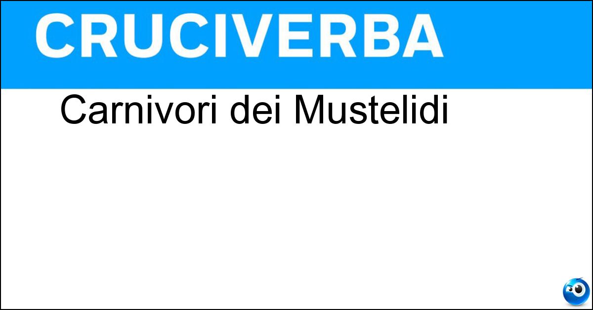 Carnivori dei Mustelidi Carnivori dei Mustelidi