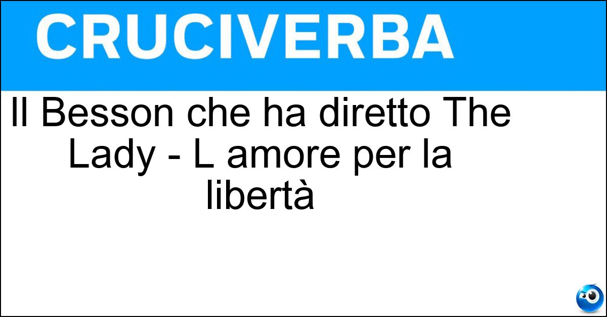 Il Besson che ha diretto The Lady - L amore per la libertà Il Besson che ha diretto The Lady - L amore per la libertà