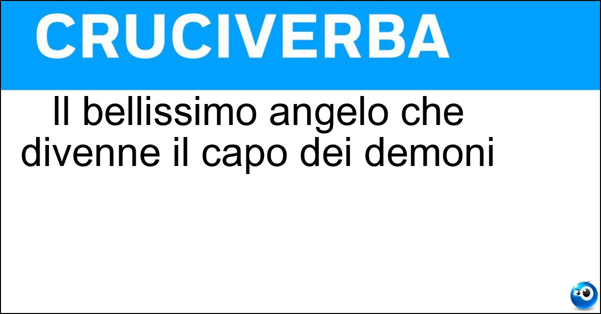 Il bellissimo angelo che divenne il capo dei demoni Il bellissimo angelo che divenne il capo dei demoni