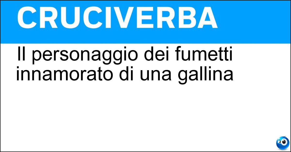 Il personaggio dei fumetti innamorato di una gallina Il personaggio dei fumetti innamorato di una gallina