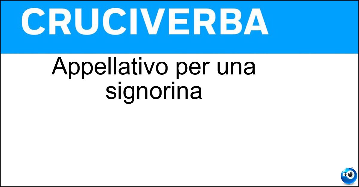 Appellativo per una signorina Appellativo per una signorina