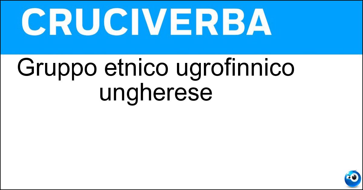 Gruppo etnico ugrofinnico ungherese Gruppo etnico ugrofinnico ungherese