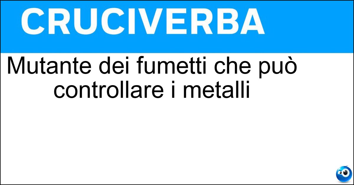 Mutante dei fumetti che può controllare i metalli Mutante dei fumetti che può controllare i metalli