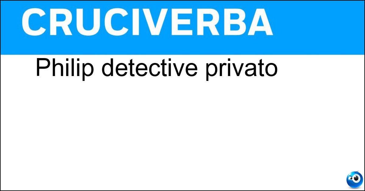 Philip detective privato