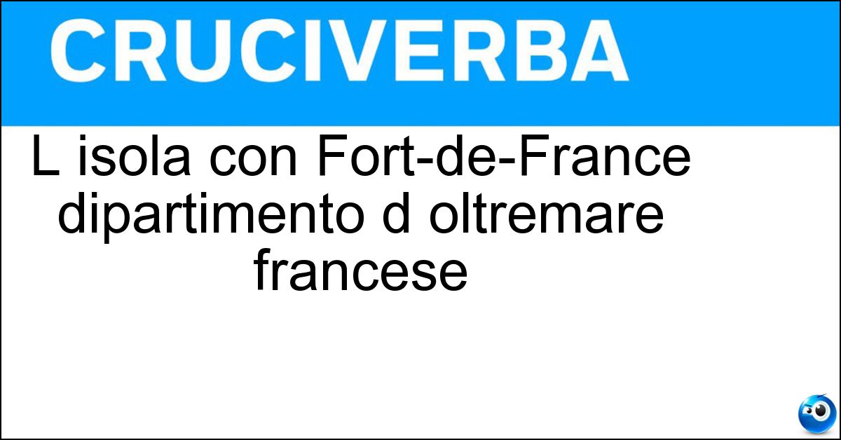 L isola con Fort-de-France dipartimento d oltremare francese