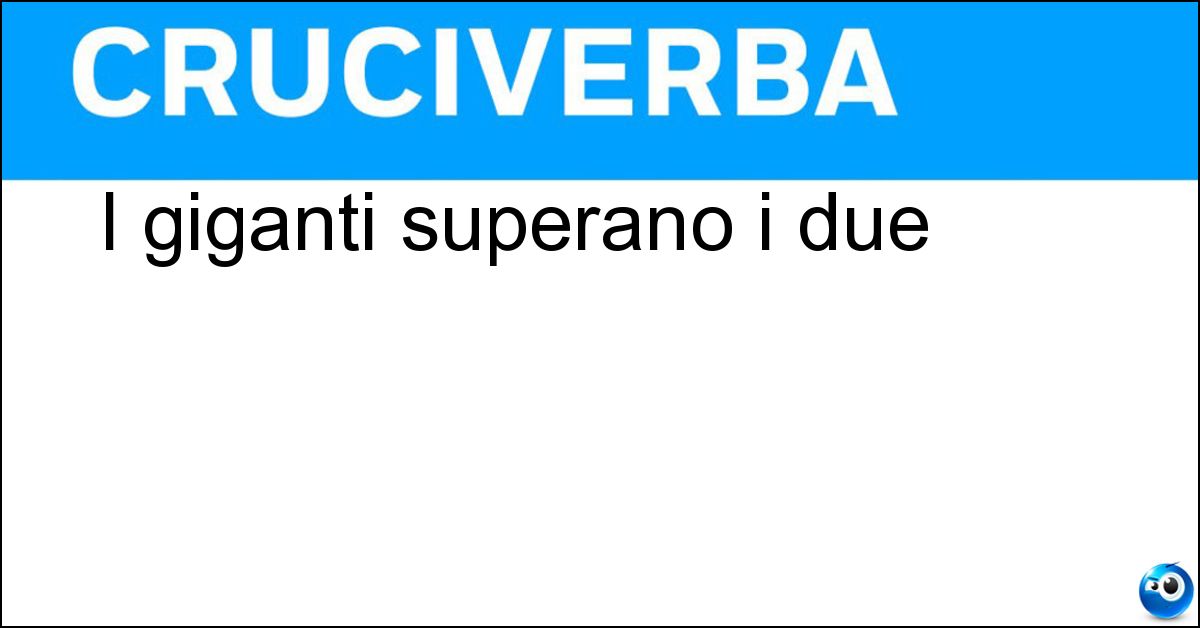 I giganti superano i due I giganti superano i due