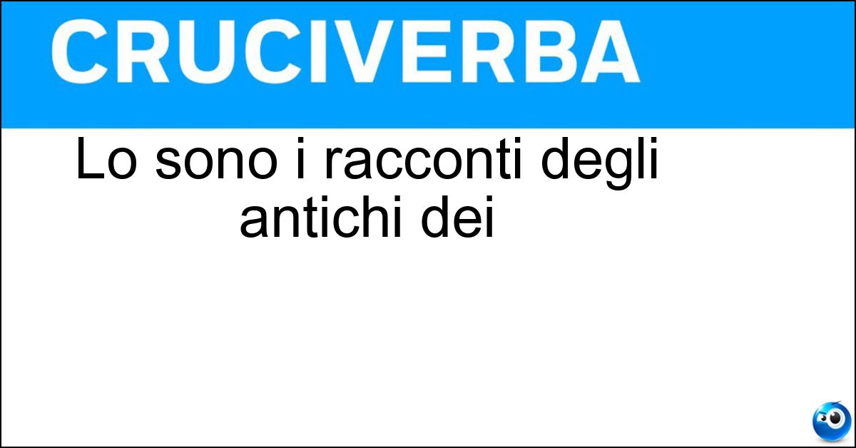 Lo sono i racconti degli antichi dei Lo sono i racconti degli antichi dei