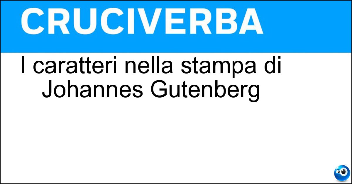I caratteri nella stampa di Johannes Gutenberg