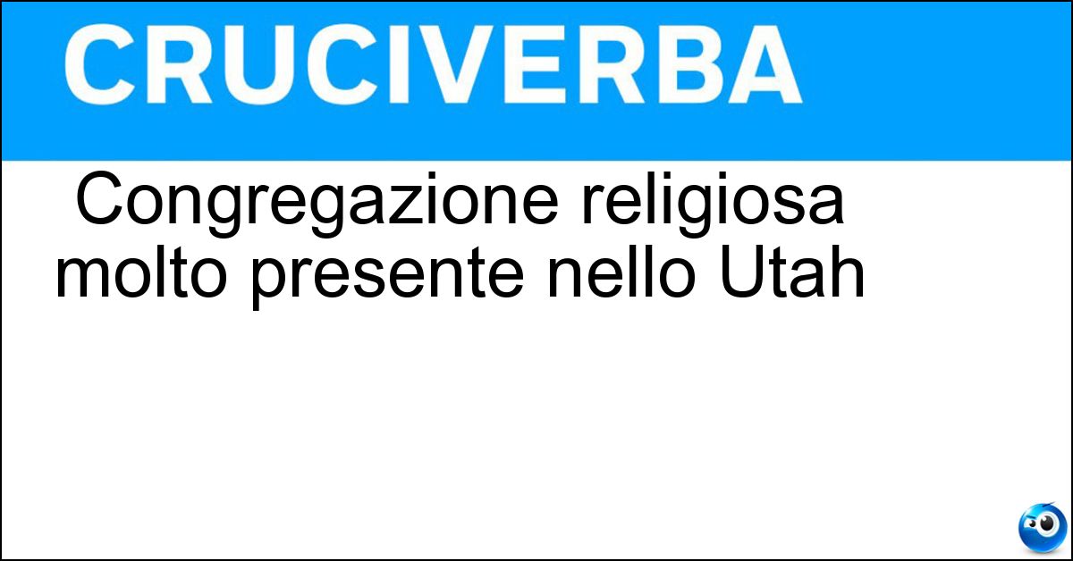 Congregazione religiosa molto presente nello Utah Congregazione religiosa molto presente nello Utah