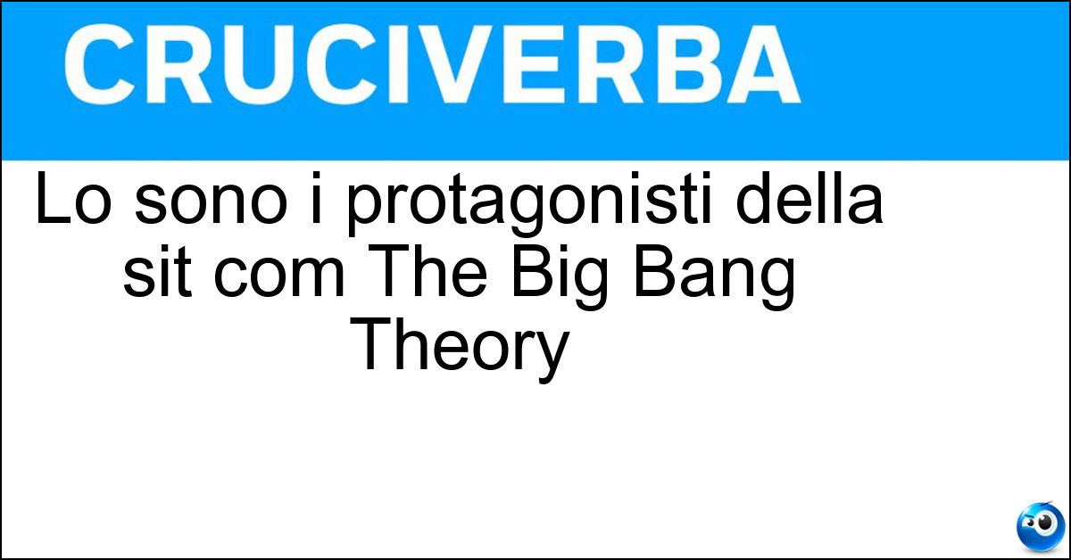 Lo sono i protagonisti della sit com The Big Bang Theory Lo sono i protagonisti della sit com The Big Bang Theory