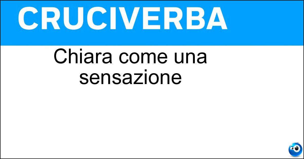 Chiara come una sensazione Chiara come una sensazione