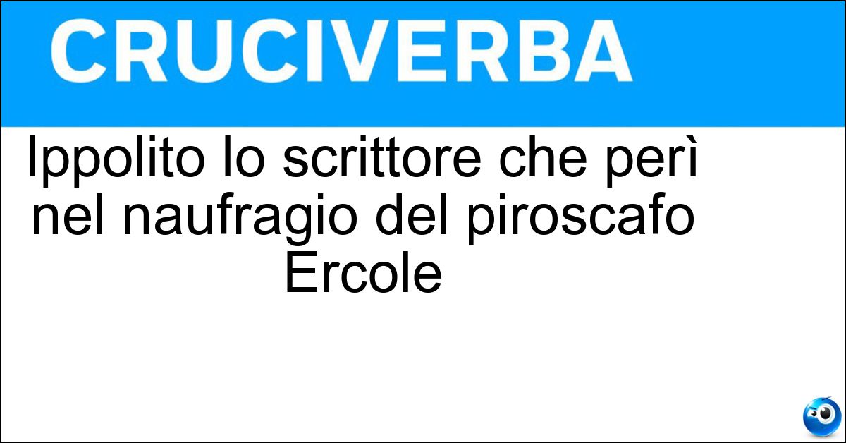 Ippolito lo scrittore che perì nel naufragio del piroscafo Ercole Ippolito lo scrittore che perì nel naufragio del piroscafo Ercole