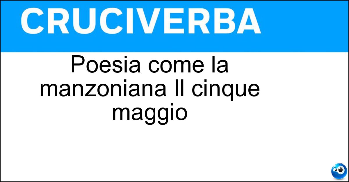 Poesia come la manzoniana Il cinque maggio Poesia come la manzoniana Il cinque maggio