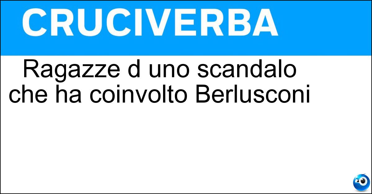 Ragazze d uno scandalo che ha coinvolto Berlusconi