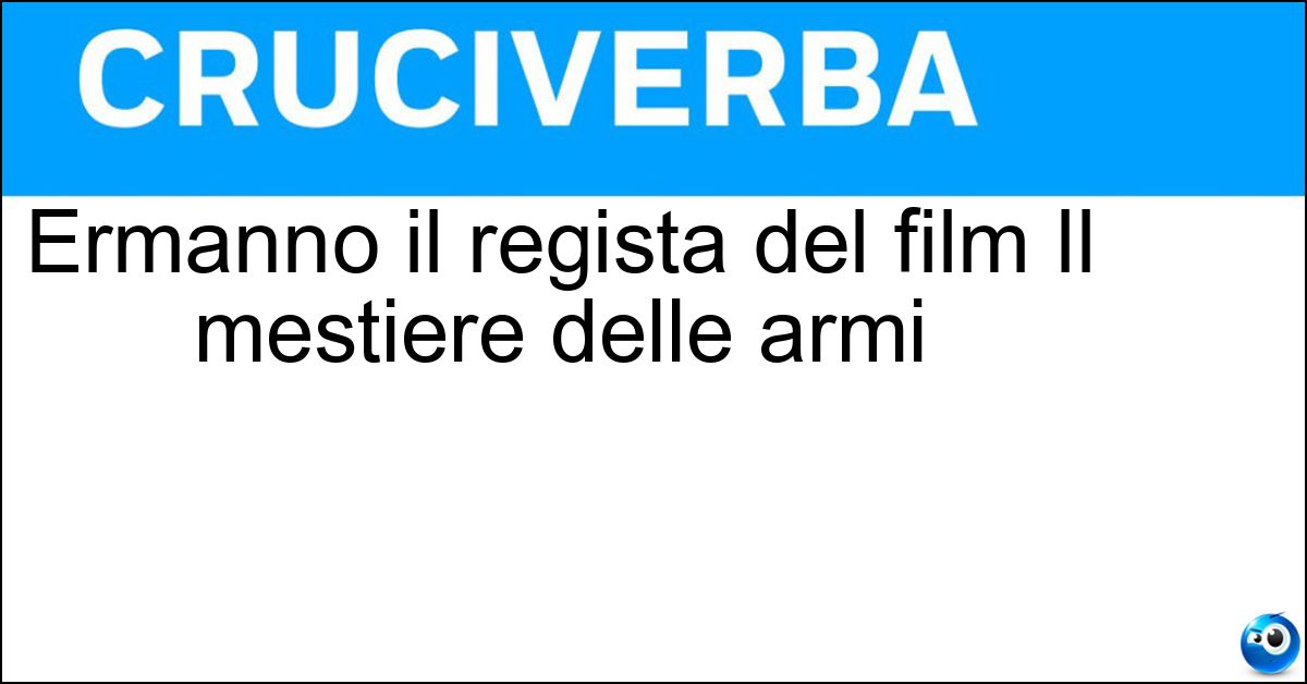 Ermanno il regista del film Il mestiere delle armi Ermanno il regista del film Il mestiere delle armi