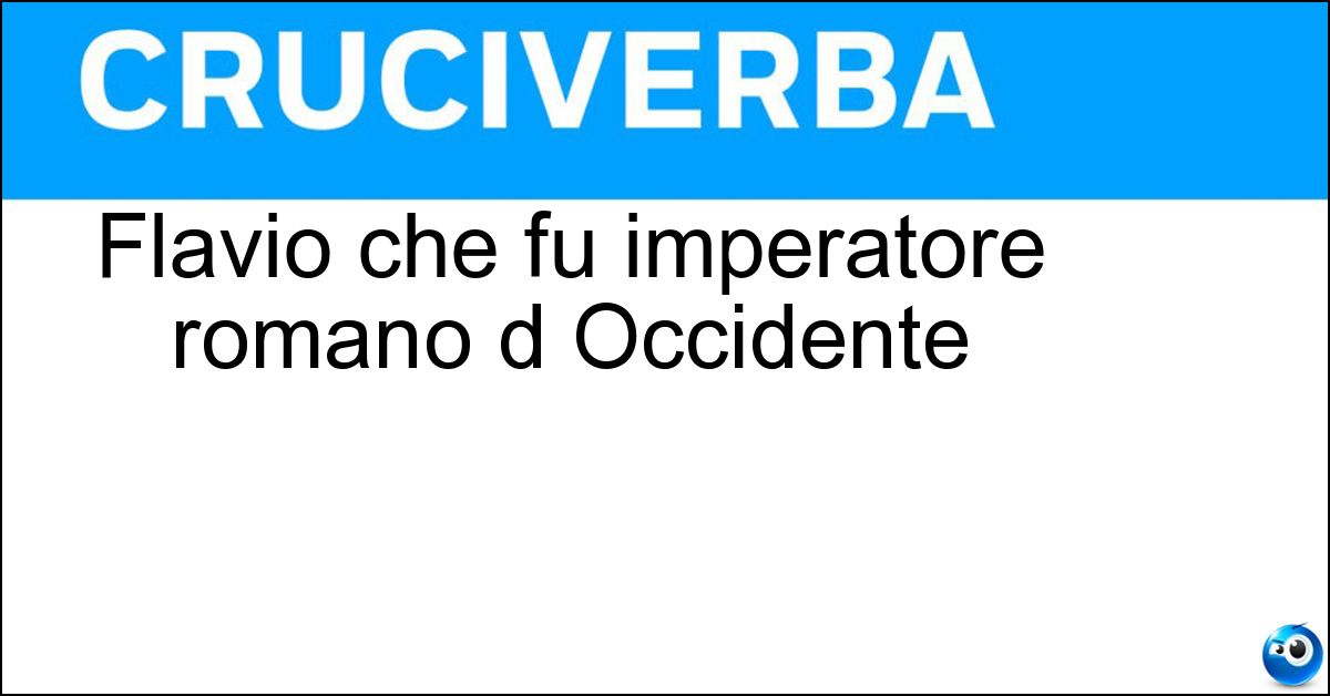 Flavio che fu imperatore romano d Occidente Flavio che fu imperatore romano d Occidente