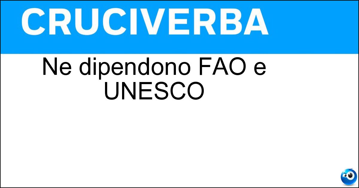 Ne dipendono FAO e UNESCO Ne dipendono FAO e UNESCO