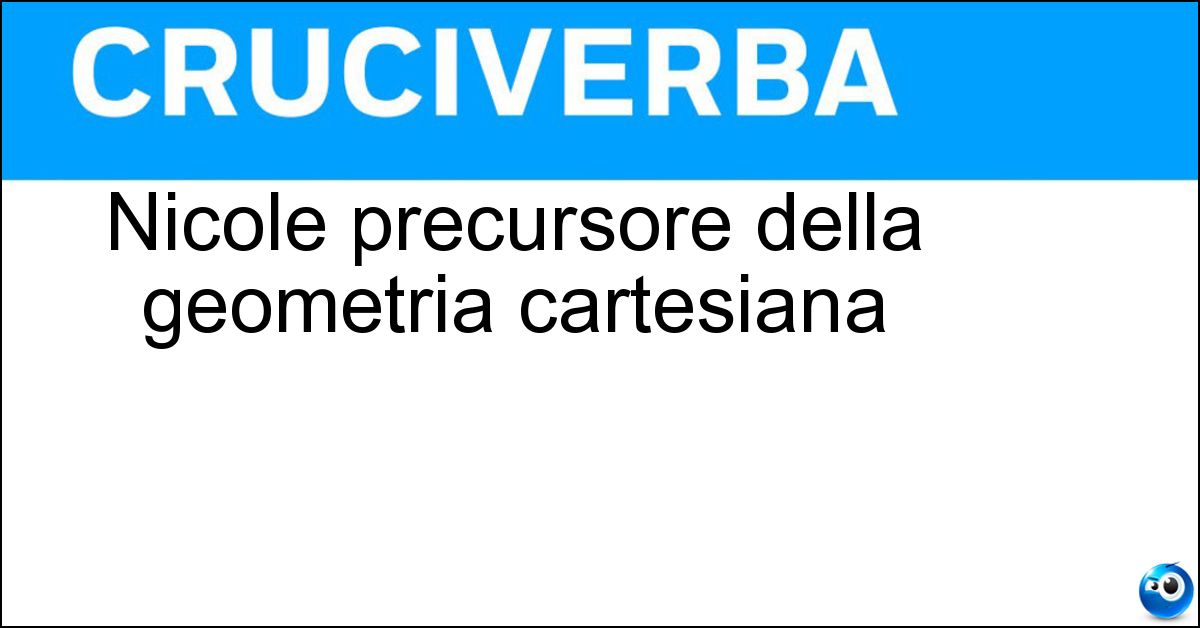 Nicole precursore della geometria cartesiana Nicole precursore della geometria cartesiana