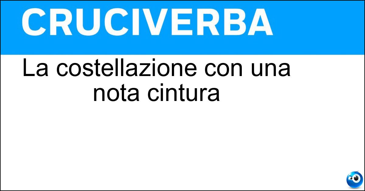 La costellazione con una nota cintura La costellazione con una nota cintura