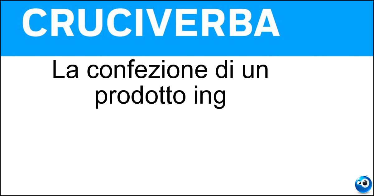 La confezione di un prodotto ing La confezione di un prodotto ing