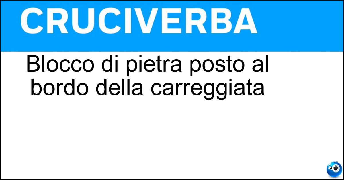 Blocco di pietra posto al bordo della carreggiata Blocco di pietra posto al bordo della carreggiata