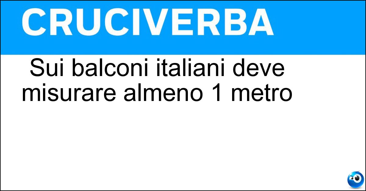 Sui balconi italiani deve misurare almeno 1 metro