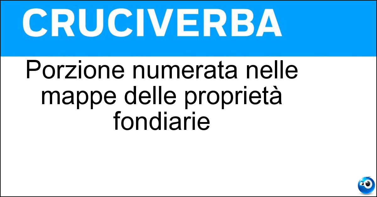 Porzione numerata nelle mappe delle proprietà fondiarie