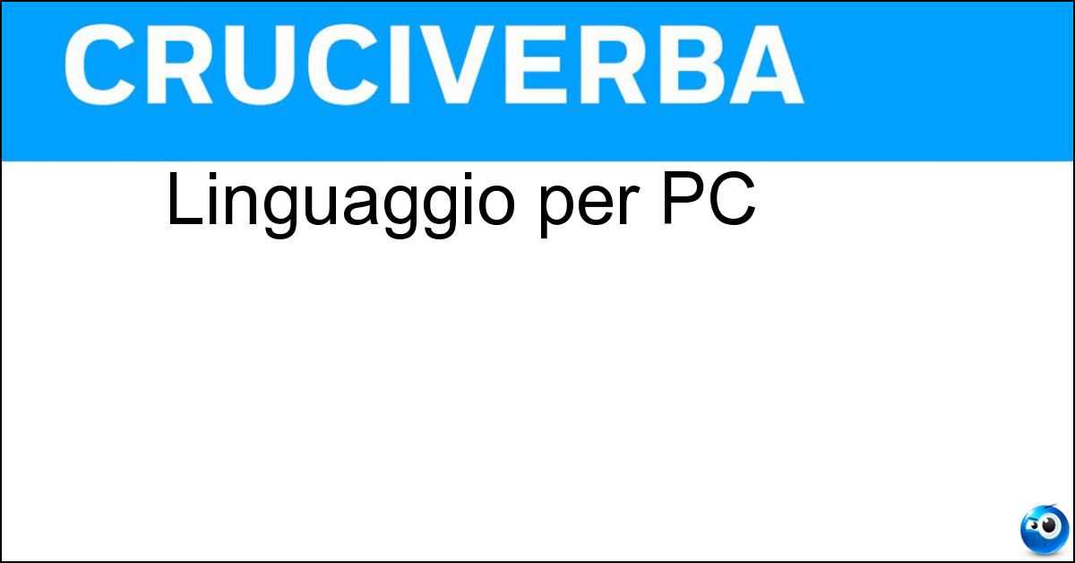Linguaggio per PC Linguaggio per PC