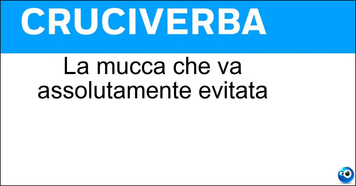 La mucca che va assolutamente evitata La mucca che va assolutamente evitata