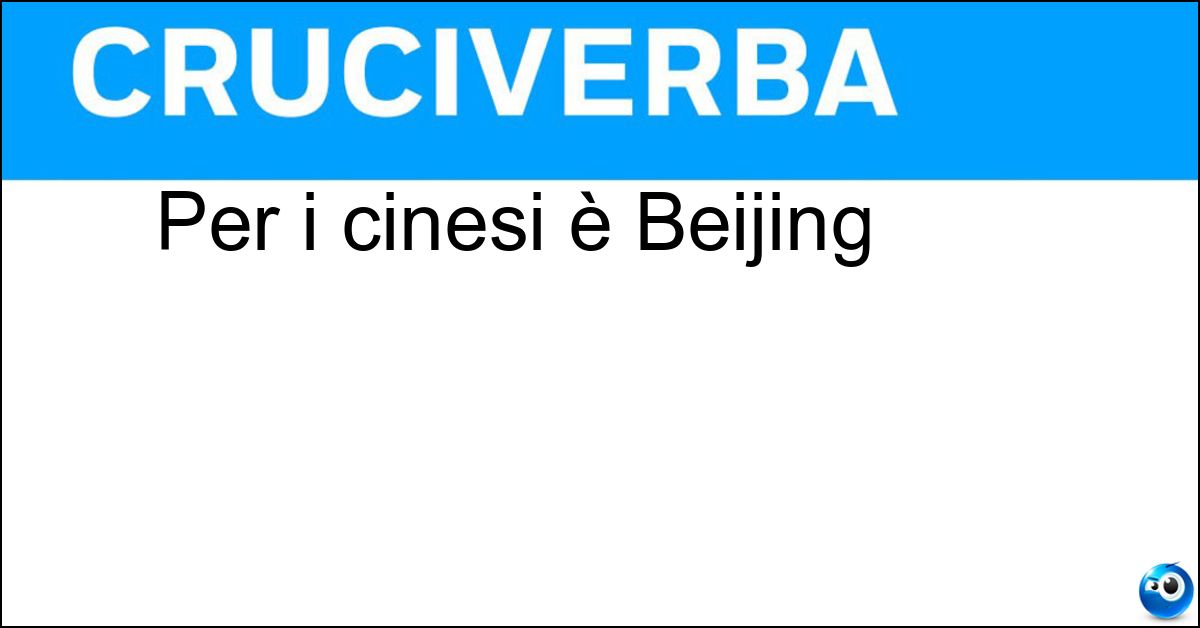 Per i cinesi è Beijing Per i cinesi è Beijing