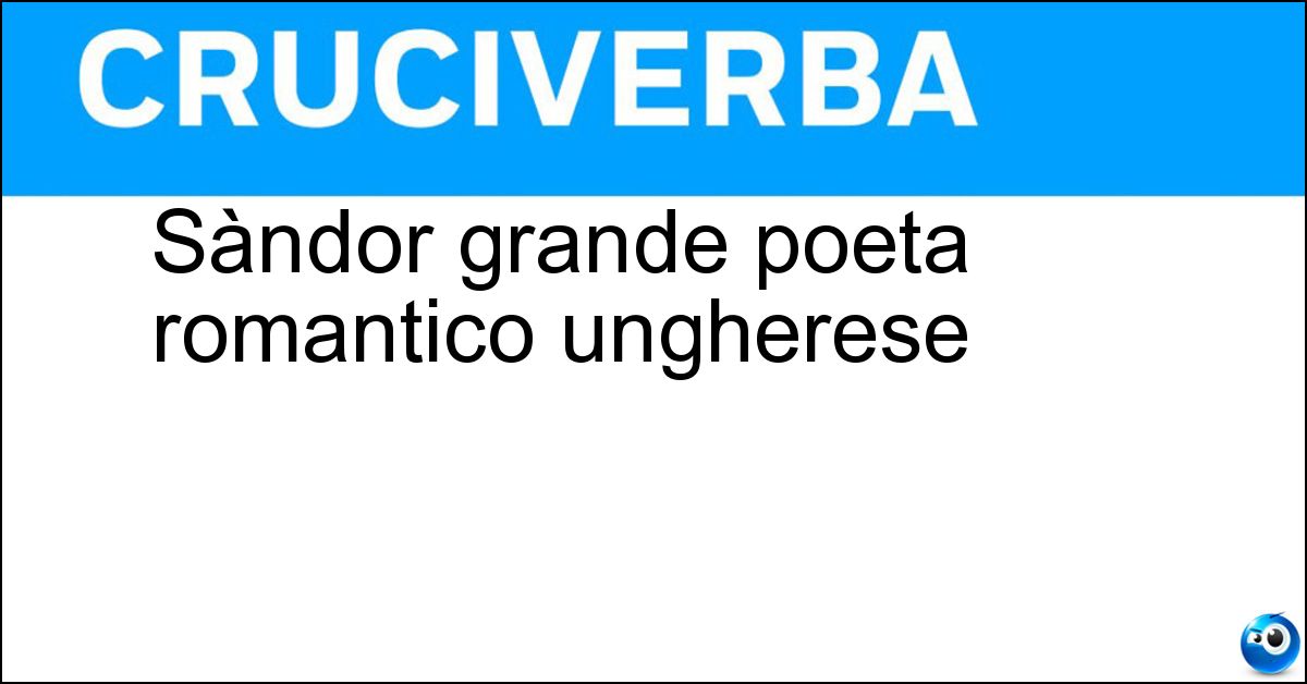 Sàndor grande poeta romantico ungherese