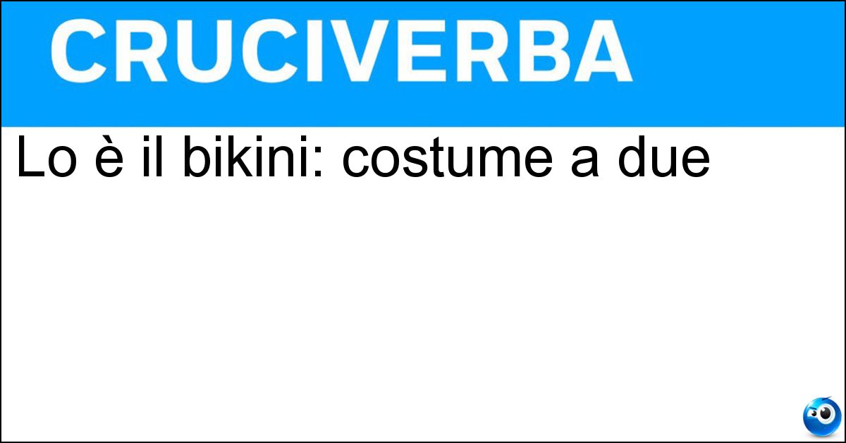 Lo è il bikini: costume a due Lo è il bikini: costume a due