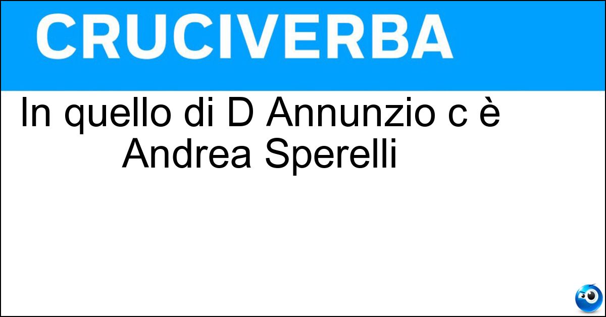 In quello di D Annunzio c è Andrea Sperelli