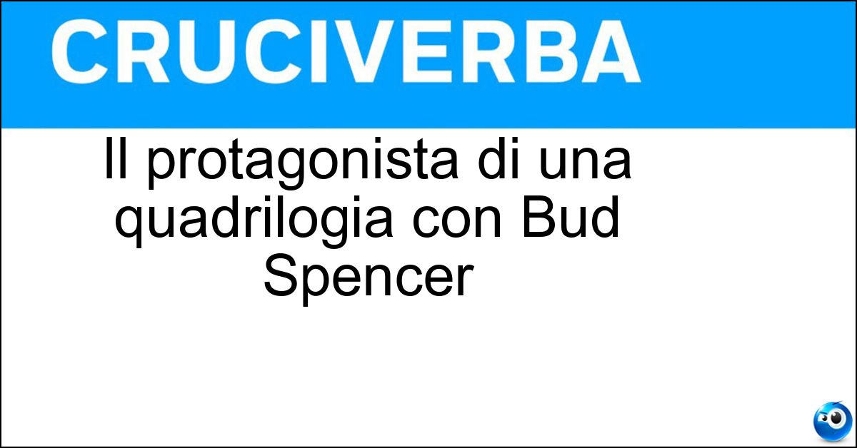 Il protagonista di una quadrilogia con Bud Spencer Il protagonista di una quadrilogia con Bud Spencer