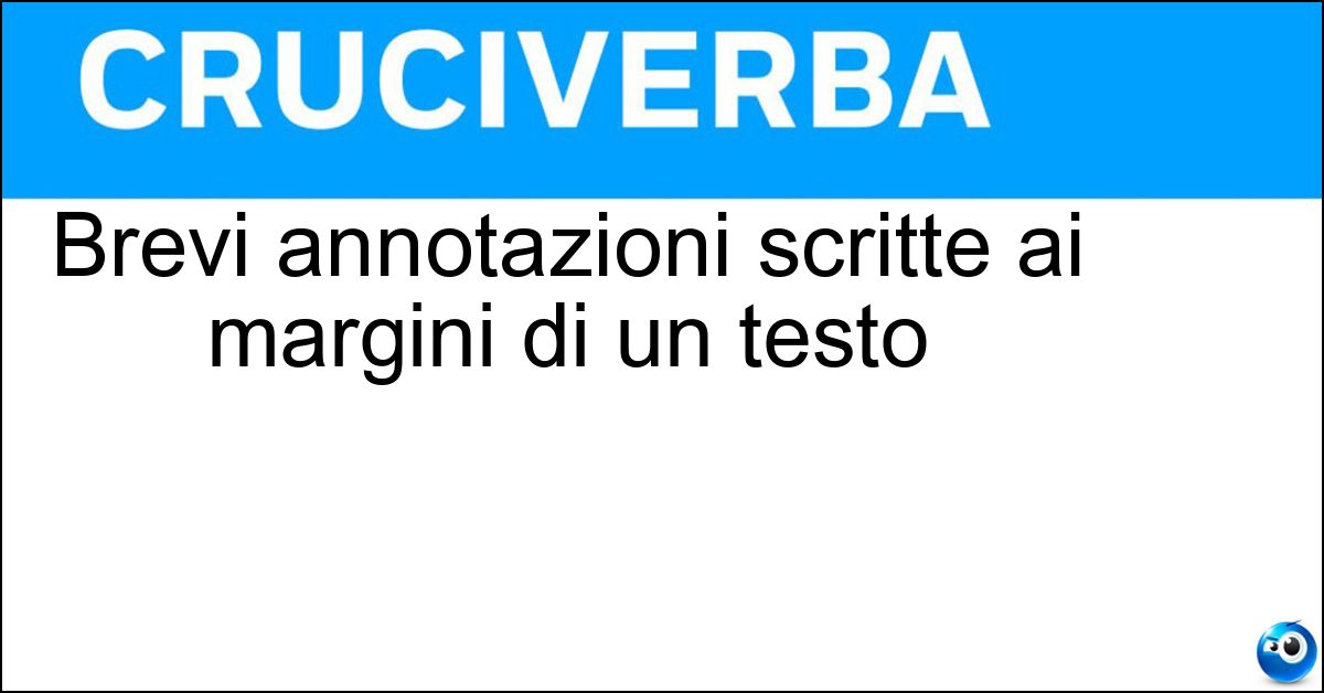 Brevi annotazioni scritte ai margini di un testo Brevi annotazioni scritte ai margini di un testo