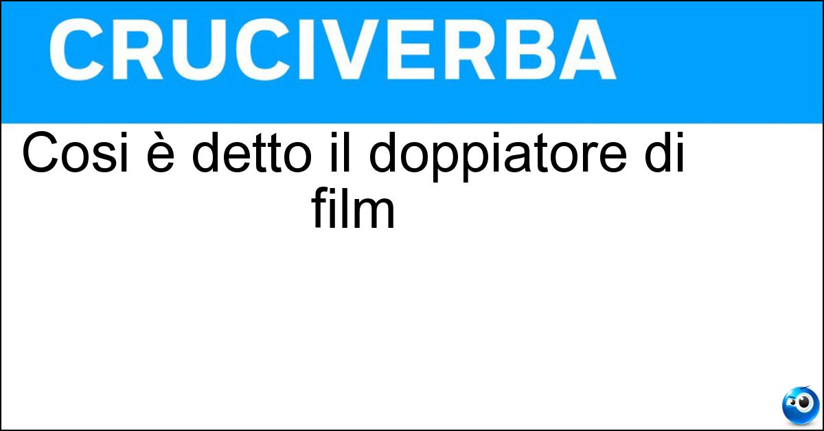 Cosi è detto il doppiatore di film Cosi è detto il doppiatore di film