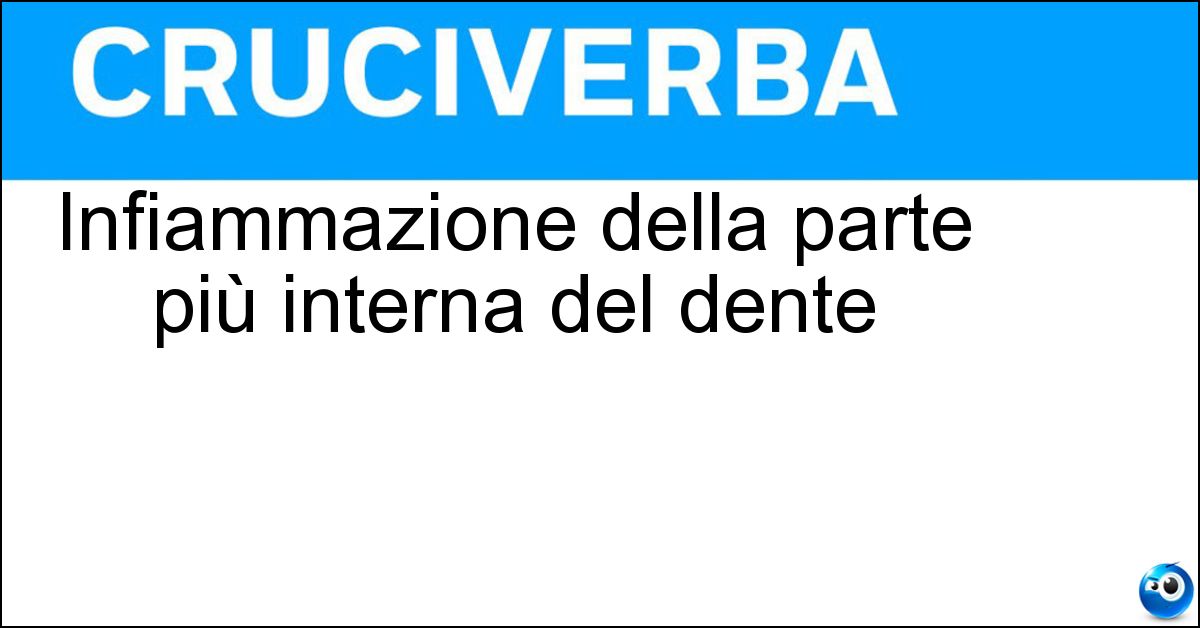 Infiammazione della parte più interna del dente Infiammazione della parte più interna del dente