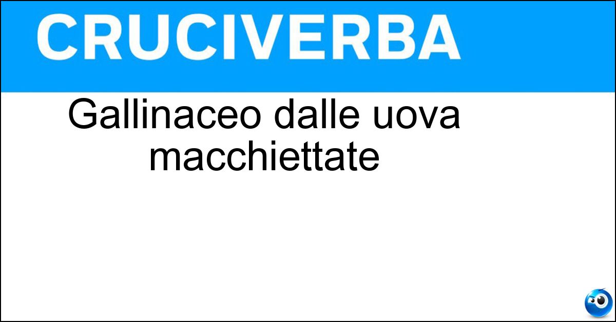 Gallinaceo dalle uova macchiettate