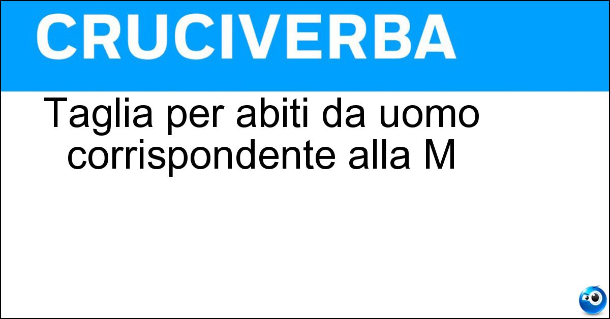 Taglia per abiti da uomo corrispondente alla M Taglia per abiti da uomo corrispondente alla M
